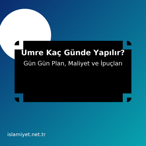 Umre Kaç Günde Yapılır? - Gün gün plan, maliyet ve ipuçları kapak görseli